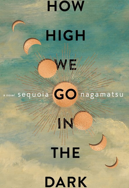 How High We Go in the Dark Author Sequoia Nagamatsu Novel Ebook Kindle Best Selling PDF Book Bestselling e-book